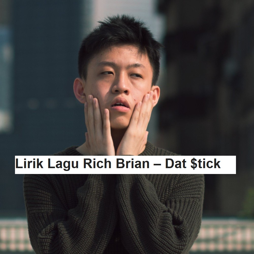 Lirik Lagu Rich Brian – Dat $tick